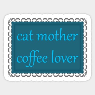 Cat Mother, Coffee Lover (Cerulean) Sticker